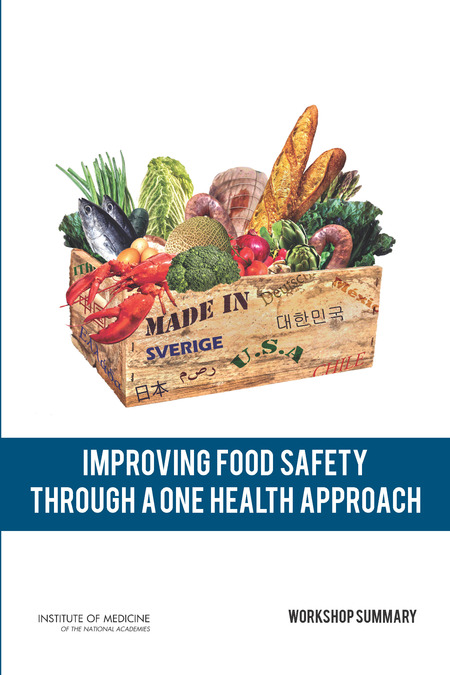 Cover:Improving Food Safety Through a One Health Approach: Workshop Summary