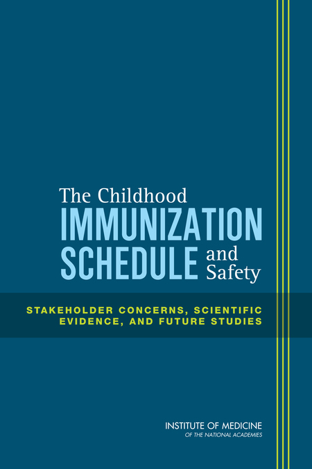 Cover:The Childhood Immunization Schedule and Safety: Stakeholder Concerns, Scientific Evidence, and Future Studies