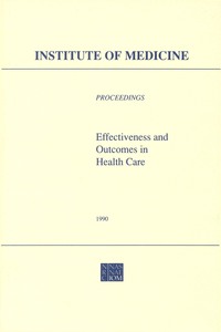 Effectiveness and Outcomes in Health Care: Proceedings of an Invitational Conference