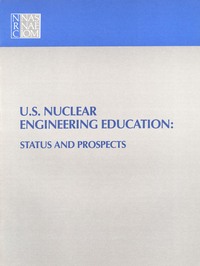U.S. Nuclear Engineering Education: Status and Prospects