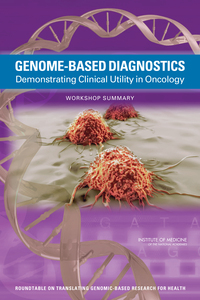 Genome-Based Diagnostics: Demonstrating Clinical Utility in Oncology: Workshop Summary