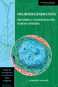 Neurodegeneration: Exploring Commonalities Across Diseases: Workshop Summary