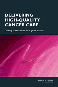 Delivering High-Quality Cancer Care: Charting a New Course for a System in Crisis