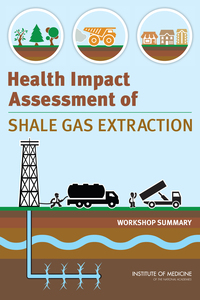 Health Impact Assessment of Shale Gas Extraction: Workshop Summary