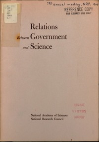 Cover Image: Relations Between Government and Science; a Session Held Tuesday, March 10, 1964 as Part of the Annual Meeting of the National Research Council of the National Academy of Sciences
