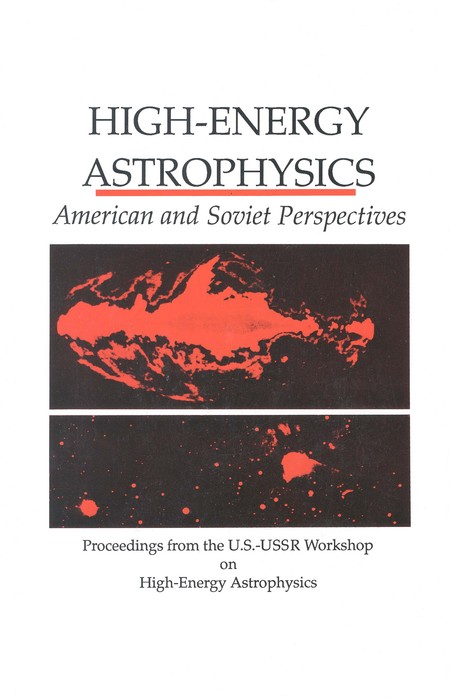 High-Energy Astrophysics: American and Soviet Perspectives/Proceedings from the U.S.-U.S.S.R. Workshop on High-Energy Astrophysics