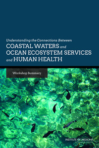 Understanding the Connections Between Coastal Waters and Ocean Ecosystem Services and Human Health: Workshop Summary