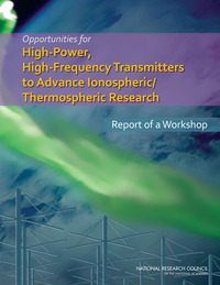 Opportunities for High-Power, High-Frequency Transmitters to Advance Ionospheric/Thermospheric Research: Report of a Workshop