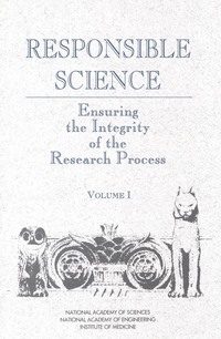 Responsible Science: Ensuring the Integrity of the Research Process: Volume I