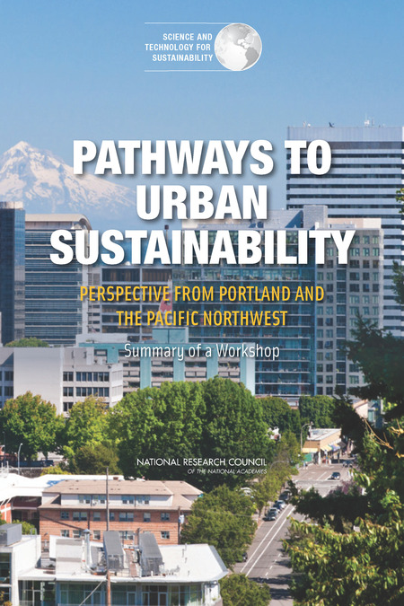Pathways to Urban Sustainability: Perspective from Portland and the Pacific Northwest: Summary of a Workshop