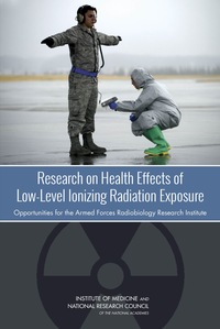 Research on Health Effects of Low-Level Ionizing Radiation Exposure: Opportunities for the Armed Forces Radiobiology Research Institute