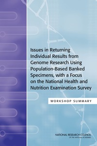 Issues in Returning Individual Results from Genome Research Using Population-Based Banked Specimens, with a Focus on the National Health and Nutrition Examination Survey: Workshop Summary
