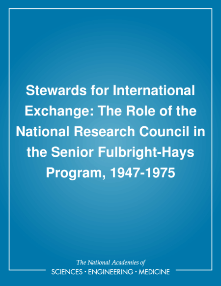 Stewards for International Exchange: The Role of the National Research Council in the Senior Fulbright-Hays Program, 1947-1975