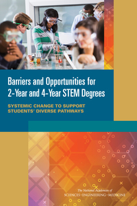 Barriers and Opportunities for 2-Year and 4-Year STEM Degrees: Systemic Change to Support Students' Diverse Pathways