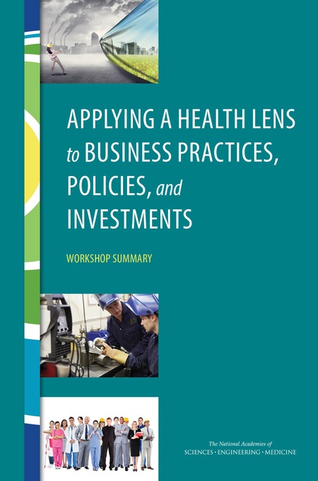 Applying a Health Lens to Business Practices, Policies, and Investments: Workshop Summary