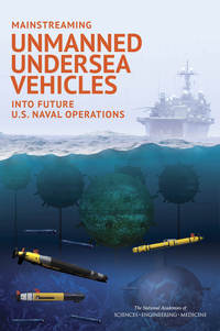 Mainstreaming Unmanned Undersea Vehicles into Future U.S. Naval Operations: Abbreviated Version of a Restricted Report
