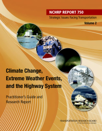 Strategic Issues Facing Transportation, Volume 2: Climate Change, Extreme Weather Events, and the Highway System: Practitioner’s Guide and Research Report
