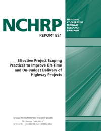 Effective Project Scoping Practices to Improve On-Time and On-Budget Delivery of Highway Projects