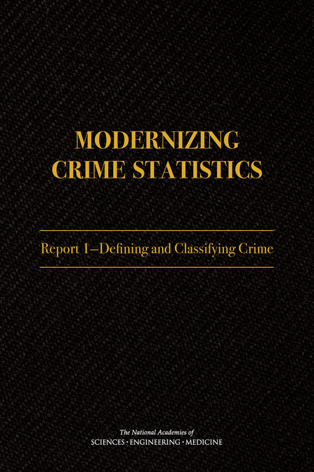 Modernizing Crime Statistics: Report 1: Defining and Classifying Crime