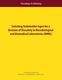 Soliciting Stakeholder Input for a Revision of Biosafety in Microbiological and Biomedical Laboratories (BMBL): Proceedings of a Workshop