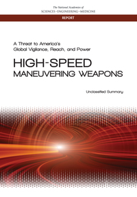 A Threat to America's Global Vigilance, Reach, and Power–High-Speed, Maneuvering Weapons: Unclassified Summary