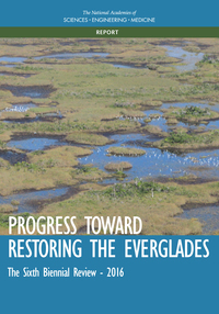 Progress Toward Restoring the Everglades: The Sixth Biennial Review - 2016
