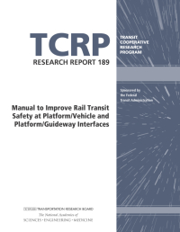 Manual to Improve Rail Transit Safety at Platform/Vehicle and Platform/Guideway Interfaces 