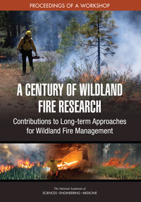 A Century of Wildland Fire Research: Contributions to Long-term Approaches for Wildland Fire Management: Proceedings of a Workshop