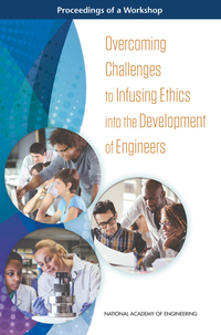 Overcoming Challenges to Infusing Ethics into the Development of Engineers: Proceedings of a Workshop