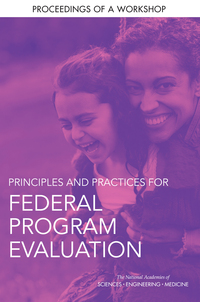 Principles and Practices for Federal Program Evaluation: Proceedings of a Workshop