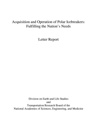 Acquisition and Operation of Polar Icebreakers: Fulfilling the Nation’s Needs