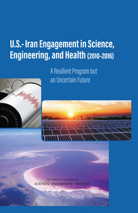 U.S.-Iran Engagement in Science, Engineering, and Health (2010-2016): A Resilient Program but an Uncertain Future