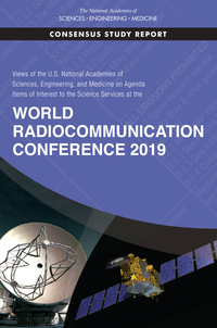 Views of the U.S. National Academies of Sciences, Engineering, and Medicine on Agenda Items of Interest to the Science Services at the World Radiocommunication Conference 2019