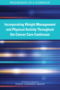 Incorporating Weight Management and Physical Activity Throughout the Cancer Care Continuum: Proceedings of a Workshop