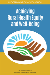 Achieving Rural Health Equity and Well-Being: Proceedings of a Workshop