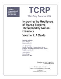 Improving the Resilience of Transit Systems Threatened by Natural Disasters, Volume 1: A Guide