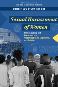 Sexual Harassment of Women: Climate, Culture, and Consequences in Academic Sciences, Engineering, and Medicine