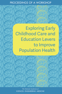 Exploring Early Childhood Care and Education Levers to Improve Population Health: Proceedings of a Workshop