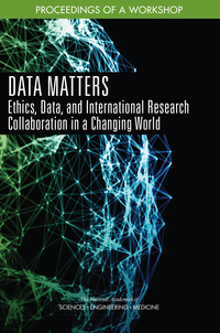 Data Matters: Ethics, Data, and International Research Collaboration in a Changing World: Proceedings of a Workshop