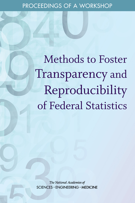 Methods to Foster Transparency and Reproducibility of Federal Statistics: Proceedings of a Workshop