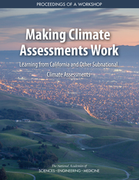 Making Climate Assessments Work: Learning from California and Other Subnational Climate Assessments: Proceedings of a Workshop