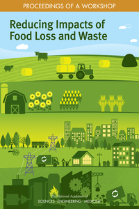 Reducing Impacts of Food Loss and Waste: Proceedings of a Workshop