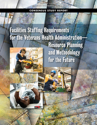 Facilities Staffing Requirements for the Veterans Health Administration–Resource Planning and Methodology for the Future