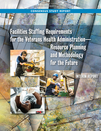 Facilities Staffing Requirements for the Veterans Health Administration—Resource Planning and Methodology for the Future: Interim Report