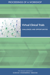 Virtual Clinical Trials: Challenges and Opportunities: Proceedings of a Workshop