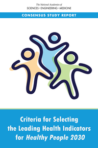 Criteria for Selecting the Leading Health Indicators for Healthy People 2030