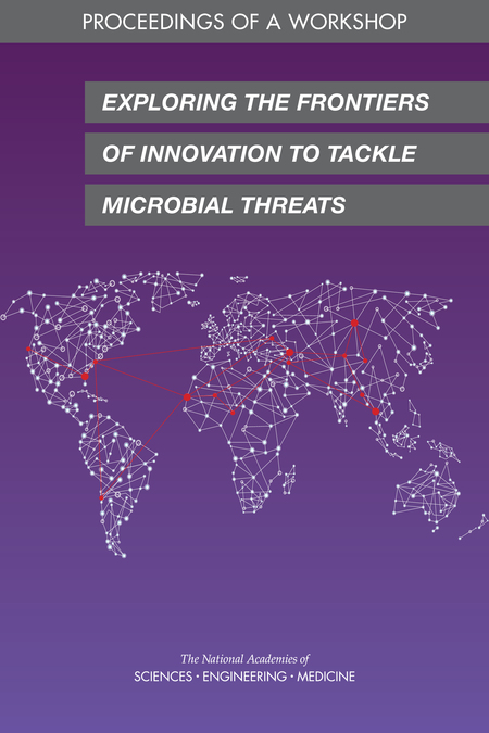Cover:Exploring the Frontiers of Innovation to Tackle Microbial Threats: Proceedings of a Workshop