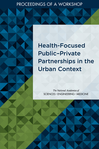 Health-Focused Public–Private Partnerships in the Urban Context: Proceedings of a Workshop