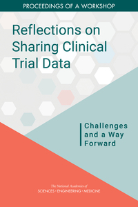 Reflections on Sharing Clinical Trial Data: Challenges and a Way Forward: Proceedings of a Workshop