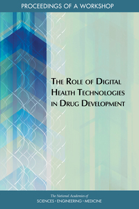 The Role of Digital Health Technologies in Drug Development: Proceedings of a Workshop